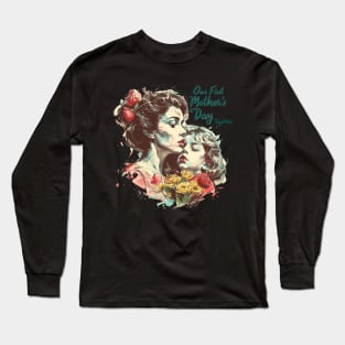 Our First Mother’s Day Together Long Sleeve T-Shirt